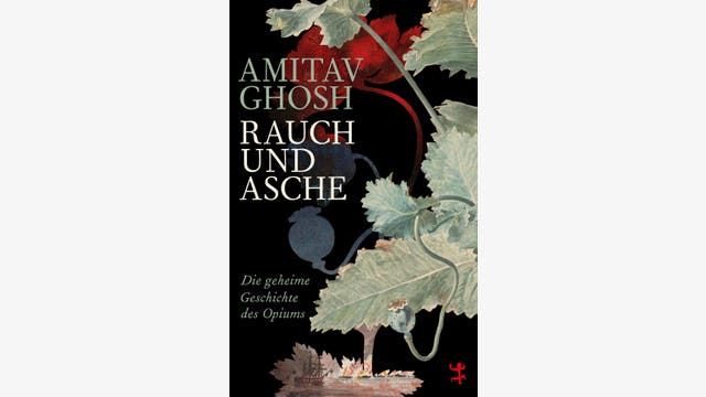 Amitav Ghosh: Rauch und Asche
