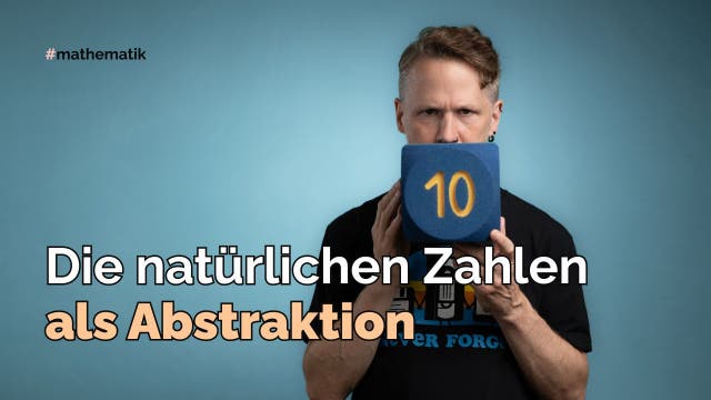 Die natürlichen Zahlen als Abstraktion