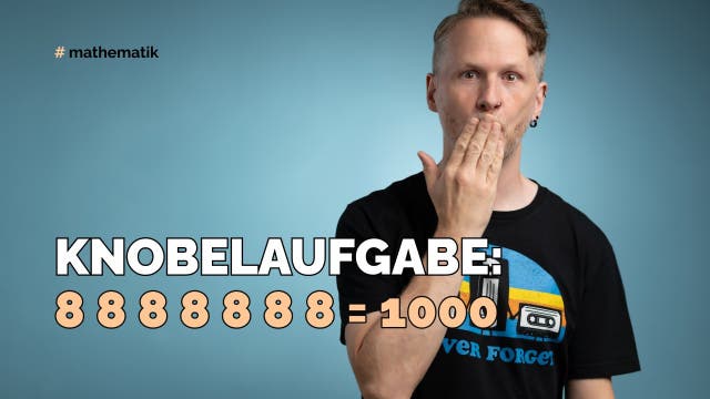Knobelaufgabe: 8 8 8 8 8 8 8 = 1000