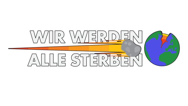 Wir werden alle sterben